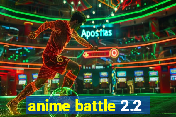 anime battle 2.2